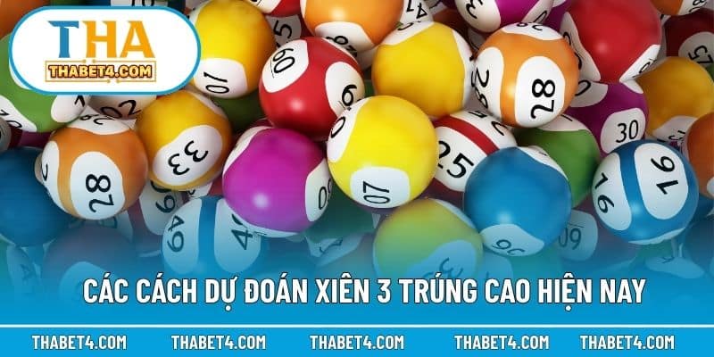 Các cách dự đoán xiên 3 trúng cao hiện nay