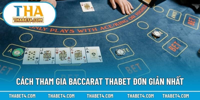 Cách tham gia baccarat Thabet đơn giản nhất