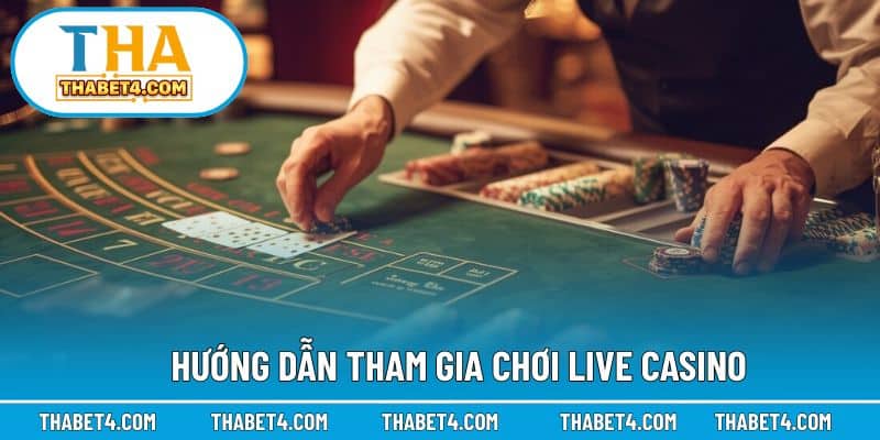 Cách tham gia trải nghiệm live casino tại nền tảng