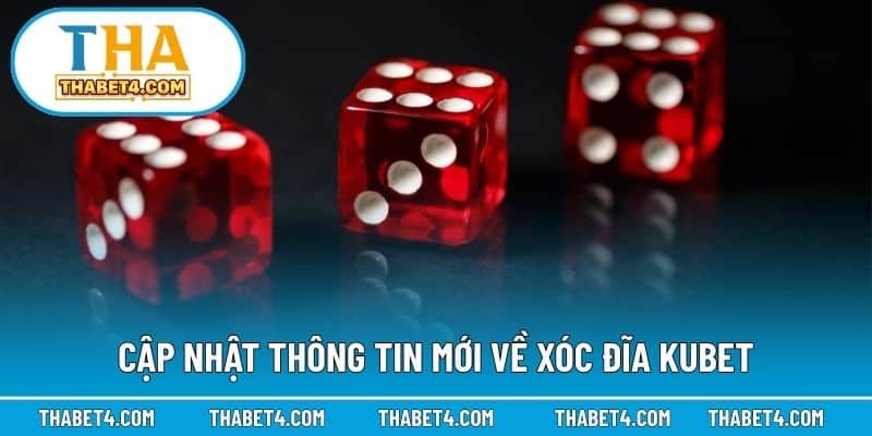 Cập nhật thông tin mới về xóc đĩa Kubet
