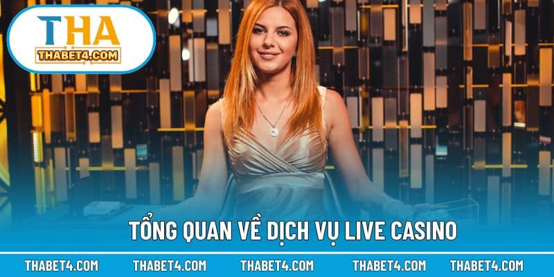 Giới thiệu dịch vụ live casino hấp dẫn đang có mặt tại nhà cái
