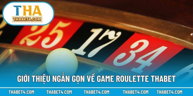 Giới thiệu ngắn gọn về game roulette Thabet