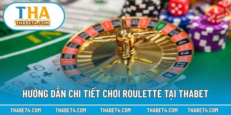 Hướng dẫn chi tiết chơi roulette tại Thabet