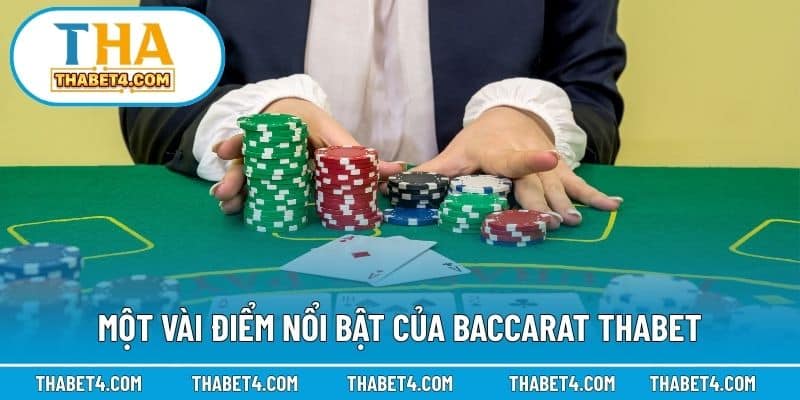 Một vài điểm nổi bật của baccarat Thabet