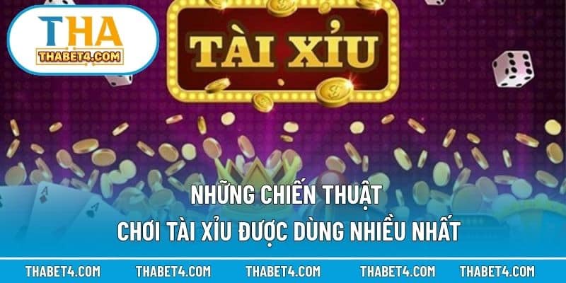 Những chiến thuật chơi tài xỉu được dùng nhiều nhất
