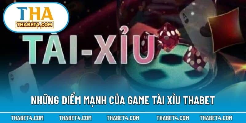 Những điểm mạnh của game tài xỉu Thabet