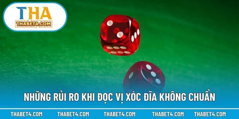 Những rủi ro khi đọc vị xóc đĩa không chuẩn