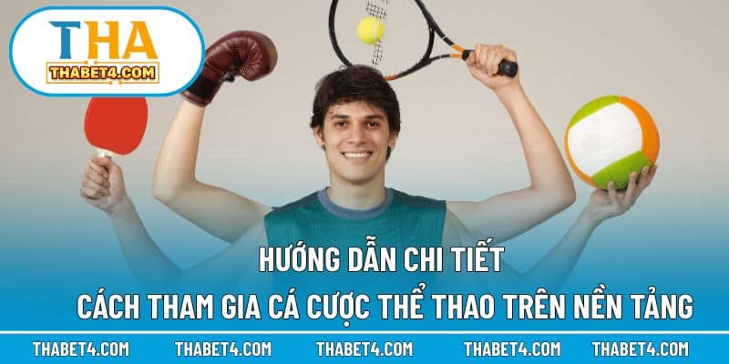 Quy trình tham gia cá cược thể thao THABET cho người mới