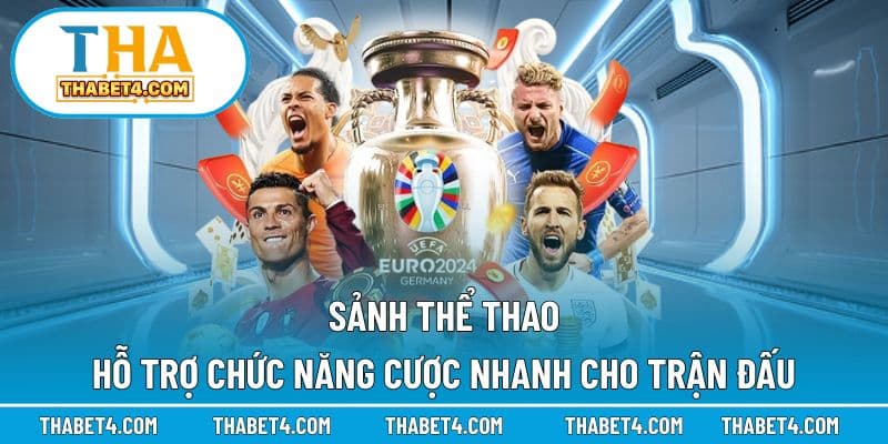 Sảnh Thể Thao hỗ trợ chức năng cược nhanh cho trận đấu