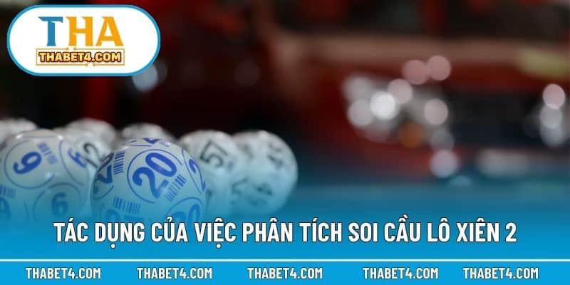 Tác dụng của việc phân tích soi cầu lô xiên 2