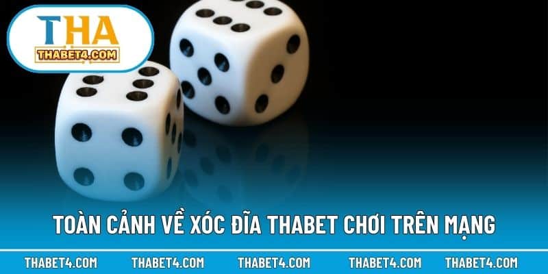 Toàn cảnh về xóc đĩa Thabet chơi trên mạng